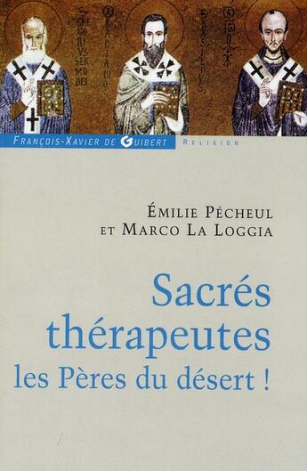 Couverture du livre « Sacrés thérapeutes ; les Pères du désert » de Pecheul/La Loggia aux éditions Francois-xavier De Guibert