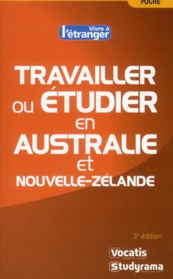 Couverture du livre « Travailler ou étudier en Australie et Nouvelle-Zélande (3e édition) » de Emmanuel Roi aux éditions Studyrama