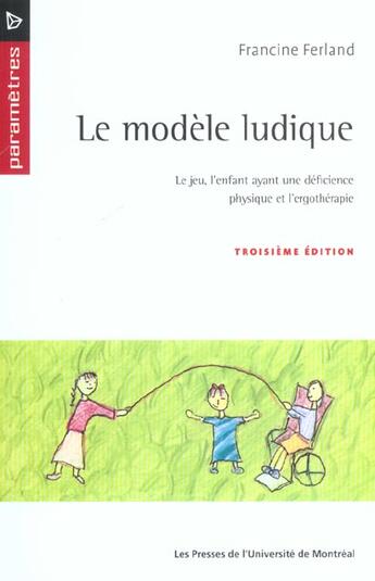 Couverture du livre « Le modèle ludique (3e édition) » de Francine Ferland aux éditions Pu De Montreal