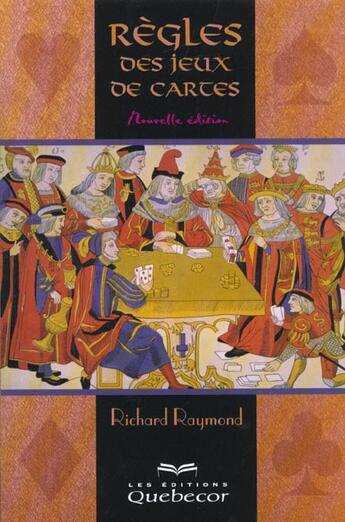 Couverture du livre « Regles De Jeux De Cartes » de Richard Raymond aux éditions Quebecor