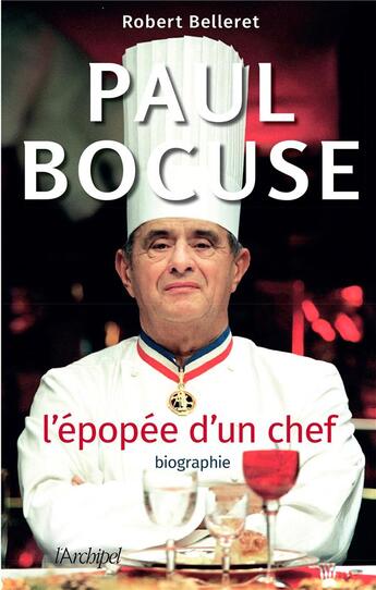 Couverture du livre « Paul bocuse, l'épopée d'un chef » de Robert Belleret aux éditions Archipel