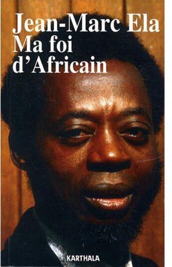 Couverture du livre « Ma foi d'africain » de Jean-Marc Ela aux éditions Karthala