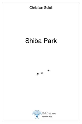 Couverture du livre « Shiba park » de Christian Soleil aux éditions Edilivre-aparis