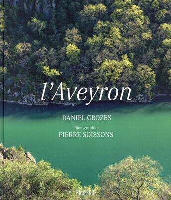 Couverture du livre « L'Aveyron » de Daniel Crozes et Pierre Soissons aux éditions Rouergue