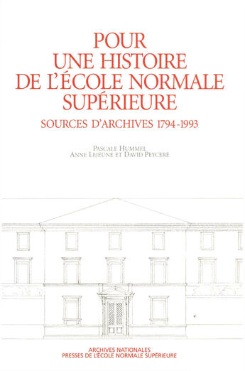 Couverture du livre « Pour une histoire de l'École Normale Supérieure : Sources d'archives 1794-1993 » de Pascale Hummel et Anne Lejeune et David Peyceré aux éditions Éditions Rue D'ulm Via Openedition