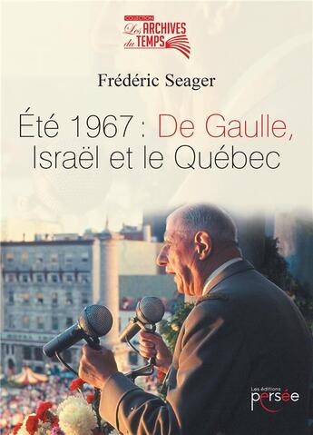 Couverture du livre « Été 1967 : de Gaulle, Israël et le Québec » de Frederic Seager aux éditions Persee