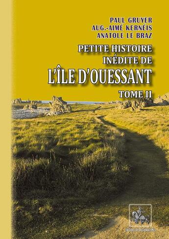 Couverture du livre « Petite Histoire inédite de l'île d'Ouessant (Tome 2) » de Anatole Le Braz et Paul Gruyer et Aug.-Aimé Kernéis aux éditions Editions Des Regionalismes