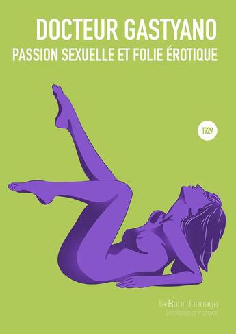 Couverture du livre « Passion sexuelle et folie érotique » de Docteur Gastyano aux éditions La Bourdonnaye