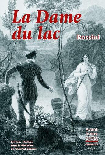 Couverture du livre « L'avant-scène opéra N.255 ; la dame du lac » de Rossini Gioacchino aux éditions L'avant-scene Opera