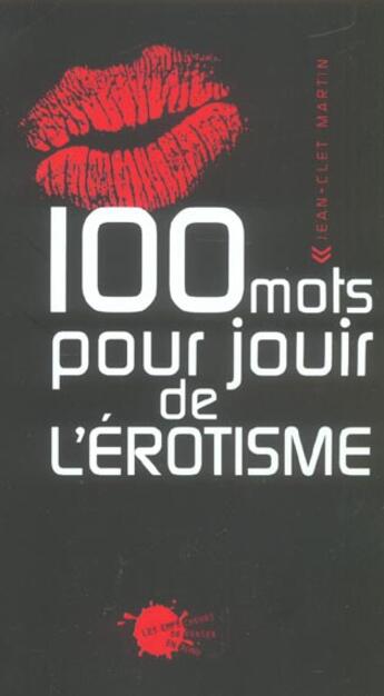 Couverture du livre « Cent mots pour jouir de l'erotisme » de Jean-Clet Martin aux éditions Empecheurs De Penser En Rond