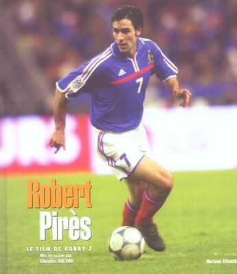 Couverture du livre « Robert pires - le film de robby 7 » de Bietry Charles aux éditions Horizon Illimite