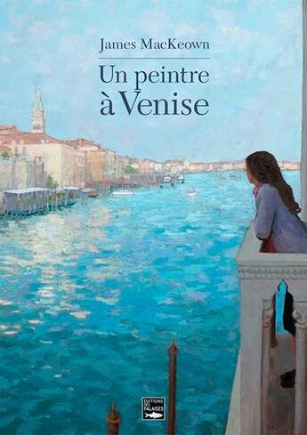 Couverture du livre « James Mackeown, un peintre à Venise » de James Mackeown aux éditions Des Falaises