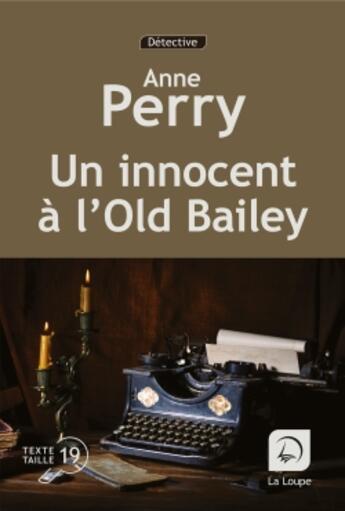 Couverture du livre « Un innocent à l'Old Bailey Tome 1 » de Anne Perry aux éditions Editions De La Loupe