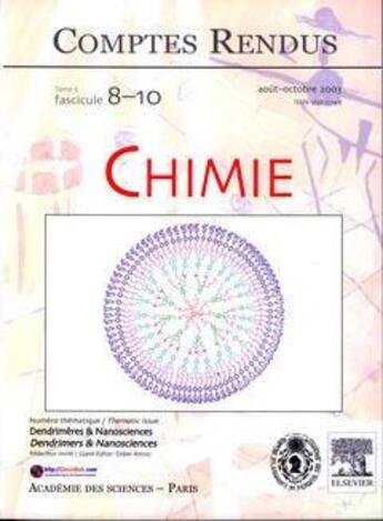 Couverture du livre « Comptes rendus academie des sciences, chimie, t.6, fascicule 8-10, aout-oct 2003 : dendrimeres & nanos » de  aux éditions Elsevier