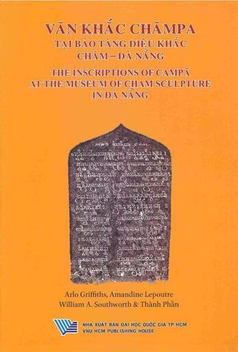 Couverture du livre « The inscriptions of Campa at the Museum of Cham sculpture in Da Nang » de Arlo Griffiths et Amandine Lepoutre et William A. Southworth et Thanh Phan aux éditions Ecole Francaise Extreme Orient