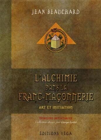 Couverture du livre « L'alchimie dans la franc-maçonnerie » de Jean Beauchard aux éditions Vega