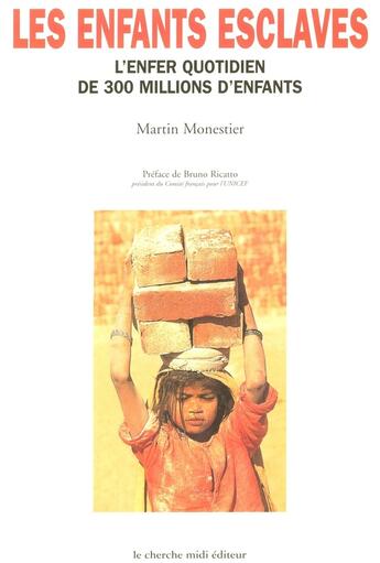 Couverture du livre « Les enfants esclaves ; l'enfer quotidien de 300 millions d'enfants » de Martin Monestier aux éditions Cherche Midi