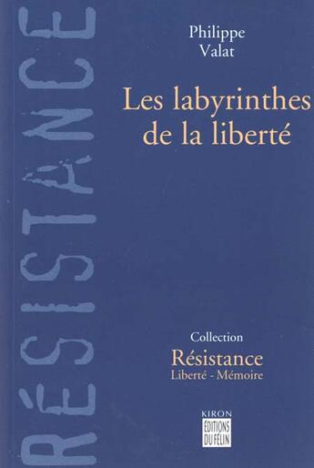 Couverture du livre « Les labyrinthes de la liberte » de Valat Philippe aux éditions Felin