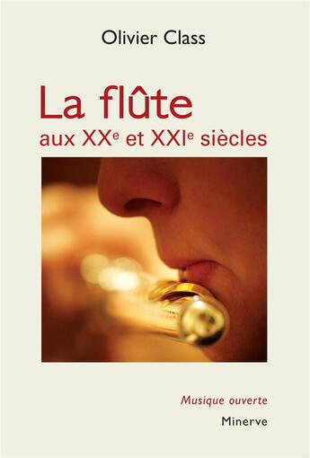 Couverture du livre « La flûte aux XXe et XXIe siècles » de Olivier Class aux éditions Minerve