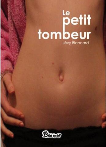 Couverture du livre « Le petit tombeur » de Levy Blancard aux éditions Chloe Des Lys