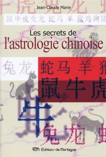 Couverture du livre « Les secrets de l'astrologie chinoise » de Jean-Claude Marie aux éditions De Mortagne