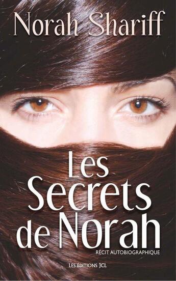 Couverture du livre « Les secrets de Norah » de Norah Shariff aux éditions Jcl