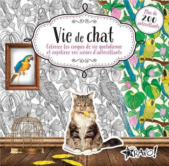 Couverture du livre « Vie de chat ; coloriez les croquis de vie quotidienne et enjolivez vos scènes d'autocollants » de  aux éditions Bravo