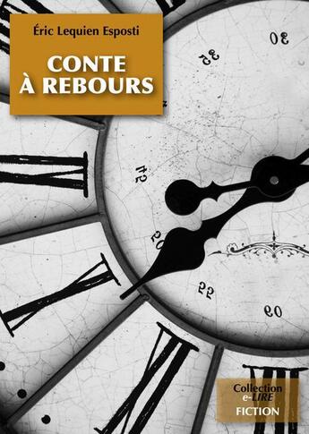 Couverture du livre « Conte à rebours » de Eric Lequien Esposti aux éditions Numeriklivres