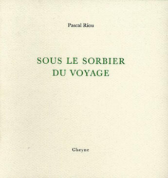 Couverture du livre « Sous le sorbier du voyage » de Pascal Riou aux éditions Cheyne