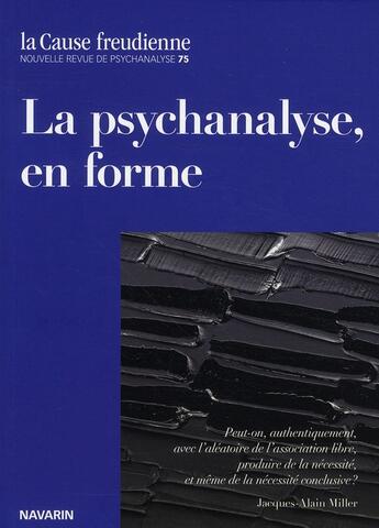 Couverture du livre « CAUSE FREUDIENNE T.75 ; la psychanalyse, en forme » de  aux éditions La Cause Du Desir