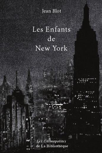 Couverture du livre « Les enfants de New York » de Jean Blot aux éditions La Bibliotheque