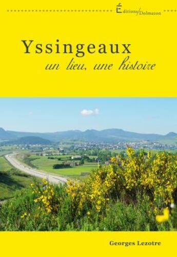 Couverture du livre « Yssingeaux, un lieu, une histoire » de Georges Lezotre aux éditions Dolmazon