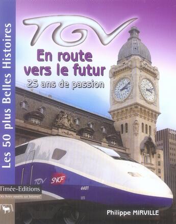 Couverture du livre « Tgv, en route vers le futur ; 25 ans de passion » de Philippe Mirville aux éditions Timee