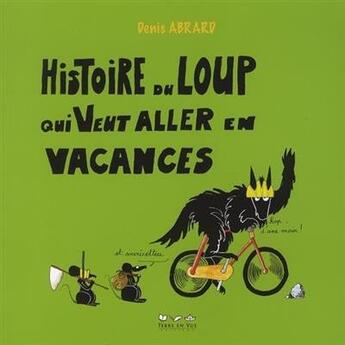 Couverture du livre « Histoire du loup qui veut aller en vacances » de Abrard Denis aux éditions Terre En Vue