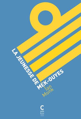 Couverture du livre « La jeunesse de Mek-Ouyes » de Ian Monk aux éditions Cambourakis