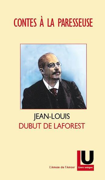 Couverture du livre « Contes a la paresseuse de jean-louis dubut de laforest » de De Laforest Dubut aux éditions Le Livre Unique