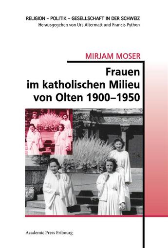 Couverture du livre « Frauen im katholischen milieu von olten 1900-1950 » de Moser Mirjam aux éditions Academic Press Fribourg