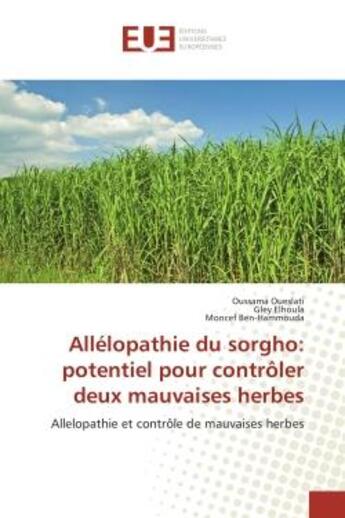 Couverture du livre « Allelopathie du sorgho: potentiel pour controler deux mauvaises herbes » de Oueslati Oussama aux éditions Editions Universitaires Europeennes