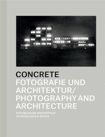 Couverture du livre « Concrete photography and architecture /anglais/allemand » de Daniela Janser/Thoma aux éditions Scheidegger