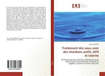 Couverture du livre « Traitement des eaux avec des charbons actifs, gfh et laterite - performances des materiaux adsorbant » de Diop Mamadou aux éditions Editions Universitaires Europeennes