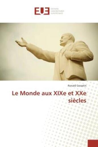 Couverture du livre « Le Monde aux XIXe et XXe siècles » de Ronald Gosselin aux éditions Editions Universitaires Europeennes