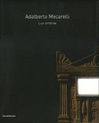 Couverture du livre « Adalberto Mecarelli ; lux umbrae » de  aux éditions Silvana