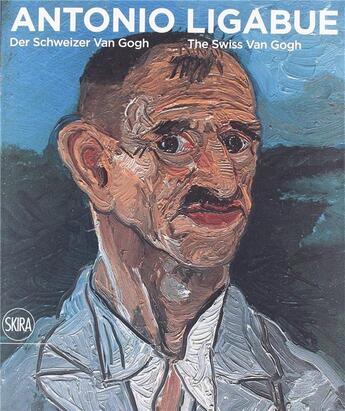 Couverture du livre « Antonio ligabue the swiss van gogh » de  aux éditions Skira