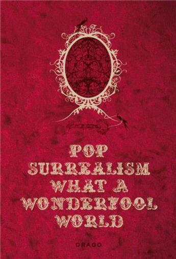 Couverture du livre « Pop surrealism what a wonderfool world » de Mazzanti Alexandra/M aux éditions Drago