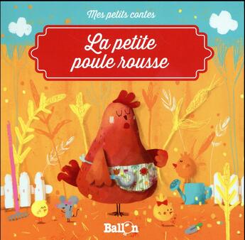 Couverture du livre « La petite poule rousse » de  aux éditions Le Ballon