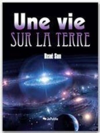 Couverture du livre « Une vie sur la Terre » de Rene Son aux éditions Jepublie