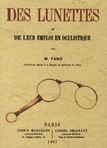 Couverture du livre « Des lunettes et de leur emploi en oculistique » de M. Fano aux éditions Maxtor