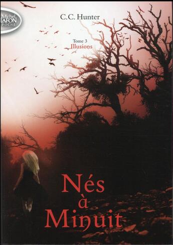 Couverture du livre « Nés à minuit Tome 3 : illusions » de C. C. Hunter aux éditions Michel Lafon Poche