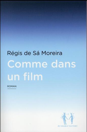 Couverture du livre « Comme dans un film » de Regis De Sa Moreira aux éditions Au Diable Vauvert