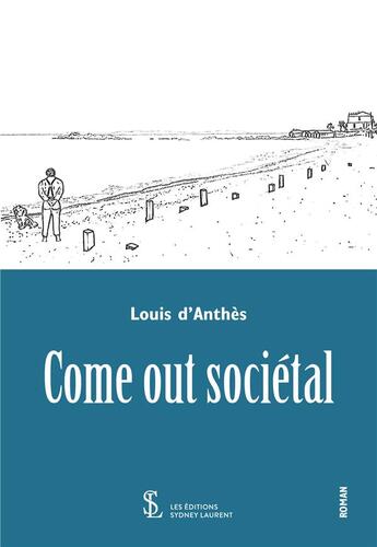 Couverture du livre « Come out societal » de D'Anthes Louis aux éditions Sydney Laurent